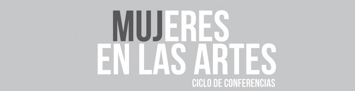 Ciclo de conferencias "Mujeres en las artes"