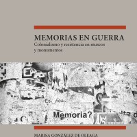 Memorias en guerra: colonialismo y resistencia en museos y monumentos