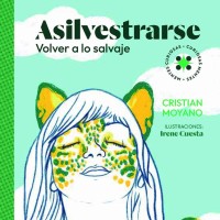 Cristian Moyano Fernández (IFS) escribe el libro para niños "Asilvestrarse: volver a lo salvaje" 