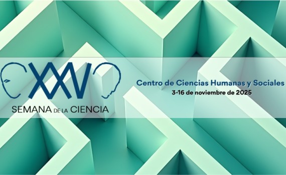 XXV Semana de la Ciencia y la Innovación en el CCHS. Edición 2025
