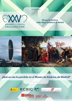 XXV Semana de la Ciencia 2025: "¿Qué se nos ha perdido en el Museo de América, de Madrid?"