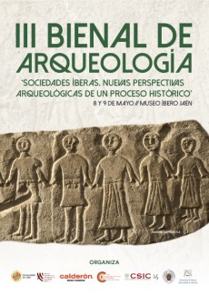 III Bienal de Arqueología "Sociedades íberas. Nuevas perspectivas arqueológicas de un proceso histórico"