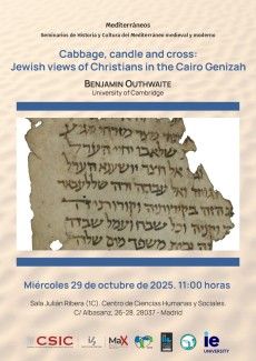 Mediterráneos. Seminarios de Historia y Cultura del Mediterráneo medieval y moderno: "Cabbage, candle and cross: Jewish views of Christians in the Cairo Genizah"